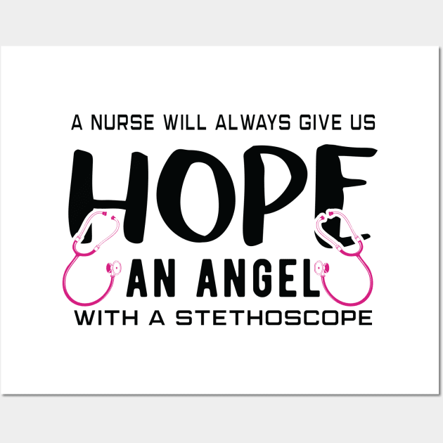 A Nurse Will Always Give Us Hope Nurse Wall Art by Havous